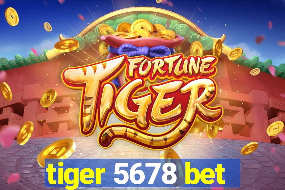 tiger 5678 bet